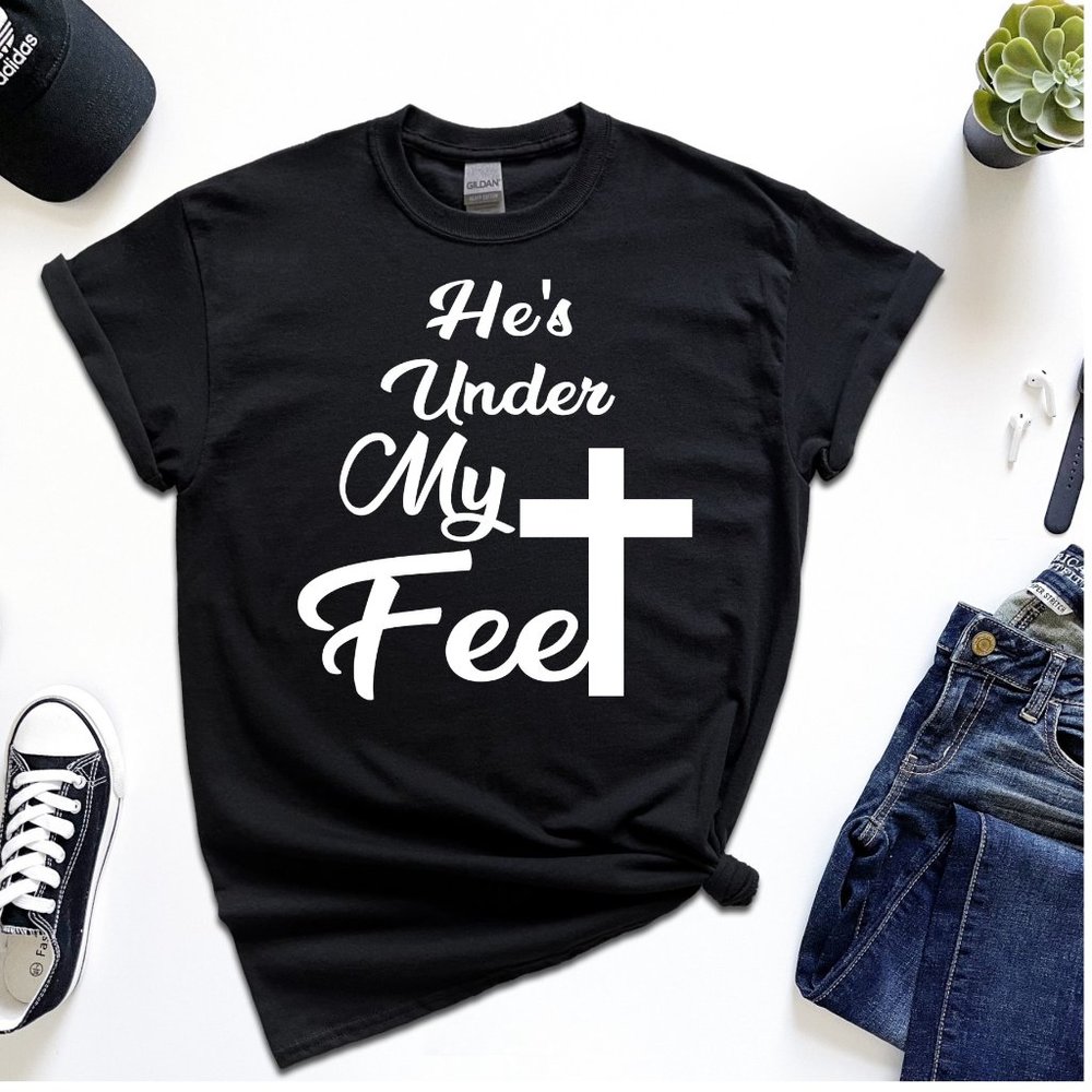 Made to order He’s Under My Feet Custom shirt